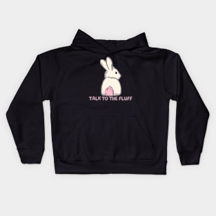 Talk to the fluff happy easter bunny rabbit Kids Hoodie